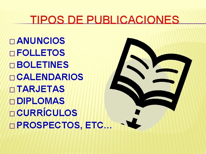 TIPOS DE PUBLICACIONES � ANUNCIOS � FOLLETOS � BOLETINES � CALENDARIOS � TARJETAS �