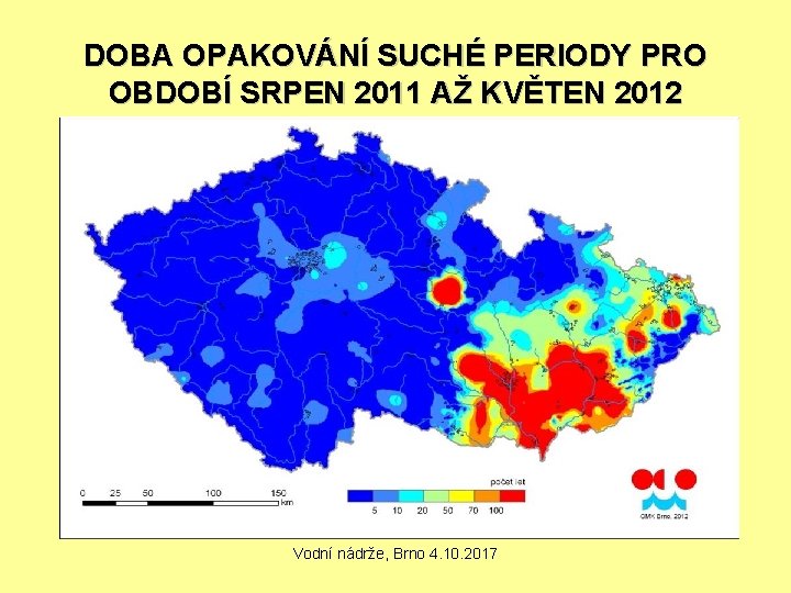 DOBA OPAKOVÁNÍ SUCHÉ PERIODY PRO OBDOBÍ SRPEN 2011 AŽ KVĚTEN 2012 Vodní nádrže, Brno