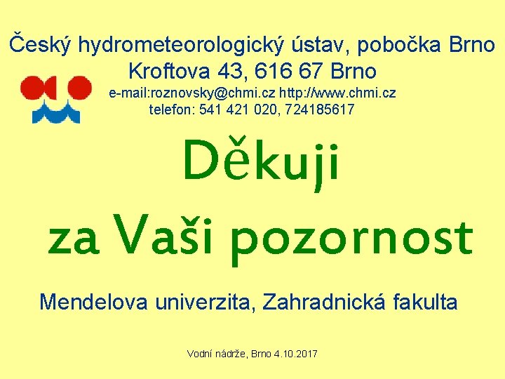 Český hydrometeorologický ústav, pobočka Brno Kroftova 43, 616 67 Brno e-mail: roznovsky@chmi. cz http: