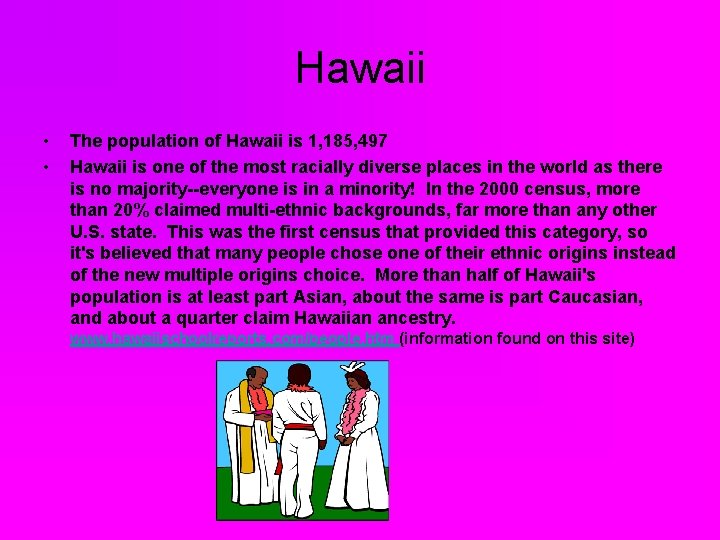 Hawaii • • The population of Hawaii is 1, 185, 497 Hawaii is one