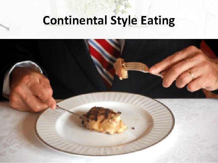 Continental Style Eating 