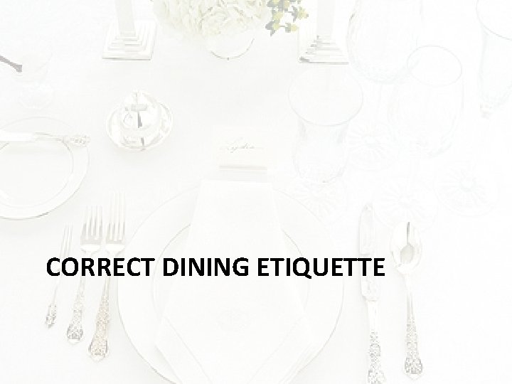 CORRECT DINING ETIQUETTE 