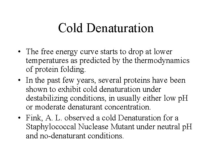 Cold Denaturation • The free energy curve starts to drop at lower temperatures as