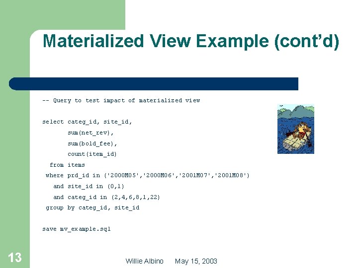 Materialized View Example (cont’d) -- Query to test impact of materialized view select categ_id,