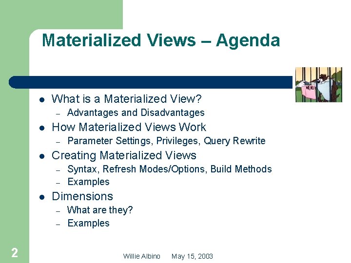 Materialized Views – Agenda l What is a Materialized View? – l How Materialized