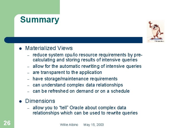 Summary l Materialized Views – – – l Dimensions – 26 reduce system cpu/io