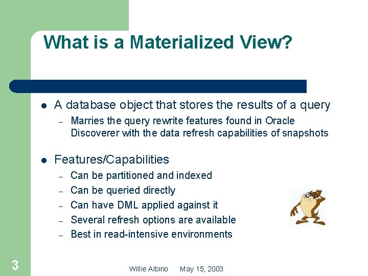 What is a Materialized View? l A database object that stores the results of