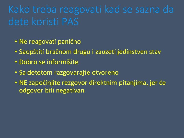 Kako treba reagovati kad se sazna da dete koristi PAS • Ne reagovati panično