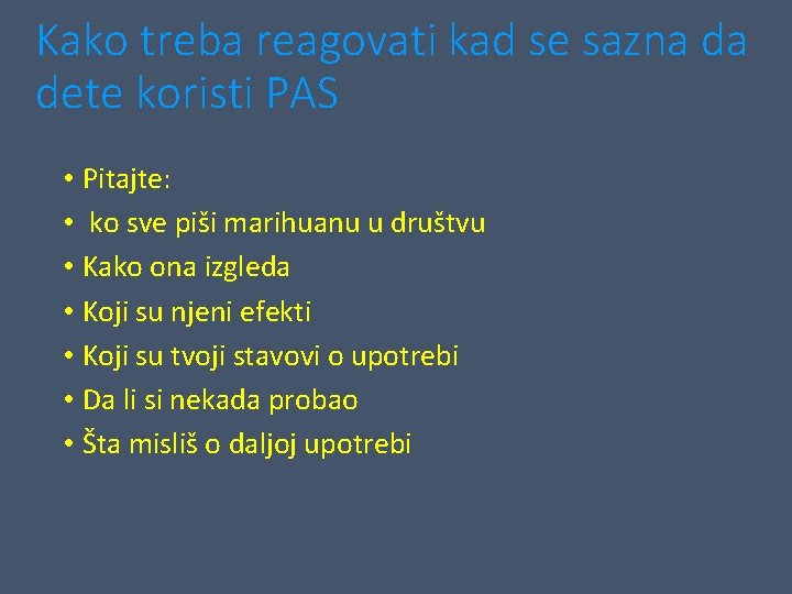 Kako treba reagovati kad se sazna da dete koristi PAS • Pitajte: • ko