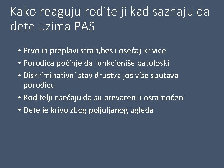 Kako reaguju roditelji kad saznaju da dete uzima PAS • Prvo ih preplavi strah,