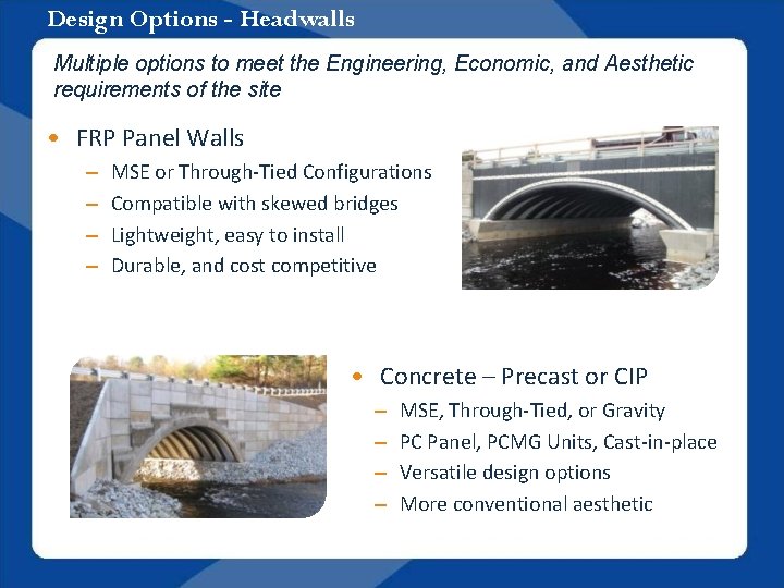 Design Options - Headwalls Multiple options to meet the Engineering, Economic, and Aesthetic requirements