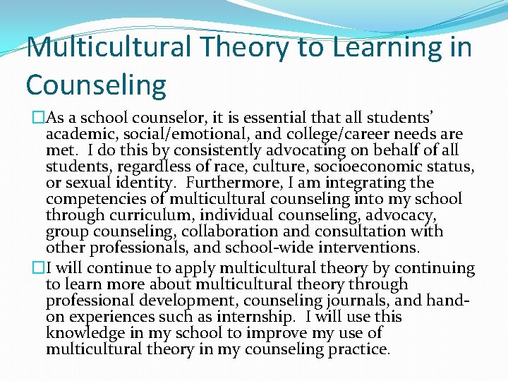Multicultural Theory to Learning in Counseling �As a school counselor, it is essential that