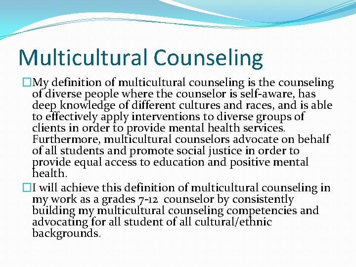 Multicultural Counseling �My definition of multicultural counseling is the counseling of diverse people where