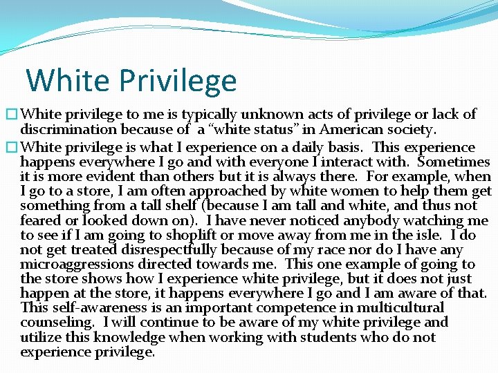 White Privilege �White privilege to me is typically unknown acts of privilege or lack