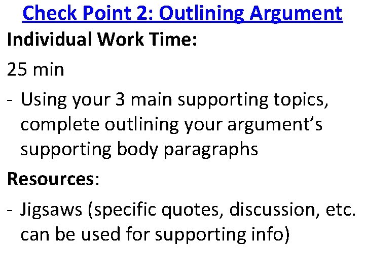 Check Point 2: Outlining Argument Individual Work Time: 25 min - Using your 3