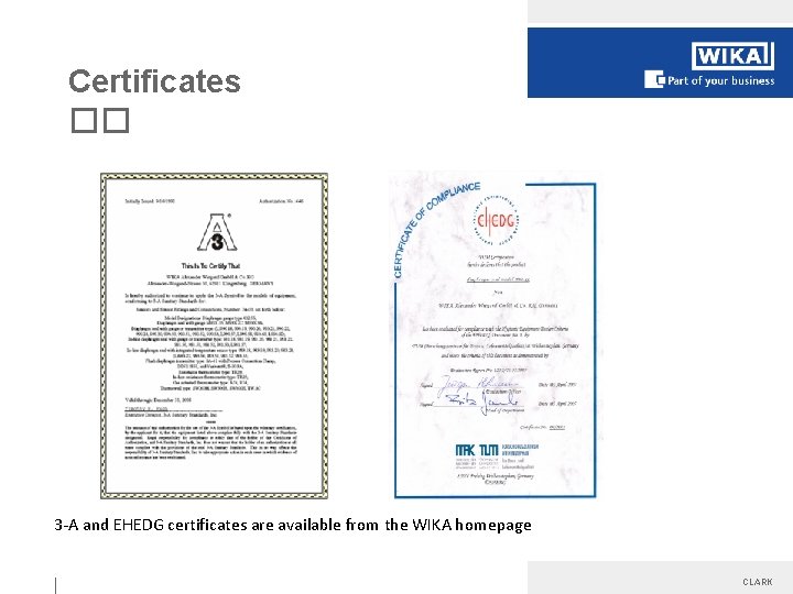 Certificates �� 3 -A and EHEDG certificates are available from the WIKA homepage CLARK