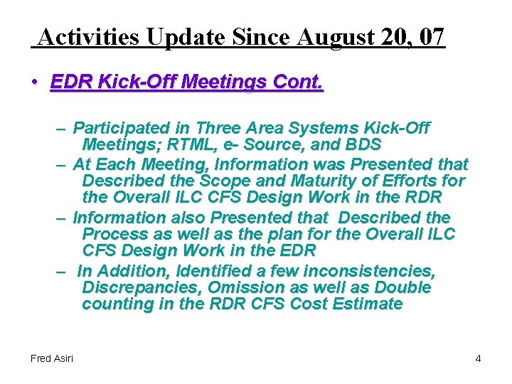 Activities Update Since August 20, 07 • EDR Kick-Off Meetings Cont. – Participated in