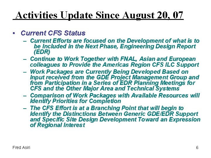 Activities Update Since August 20, 07 • Current CFS Status – Current Efforts are