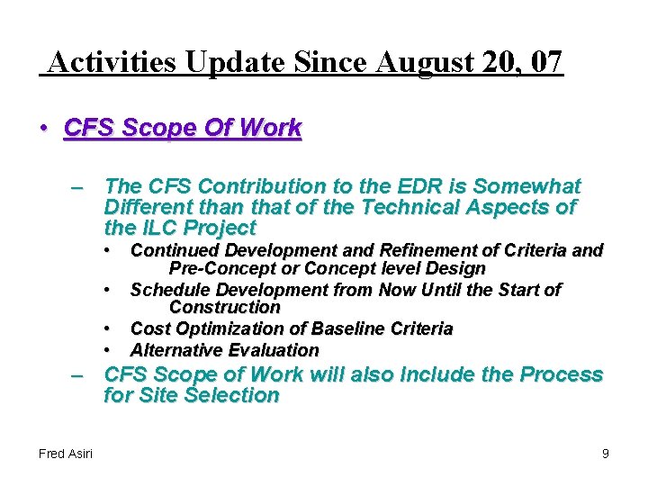 Activities Update Since August 20, 07 • CFS Scope Of Work – The CFS
