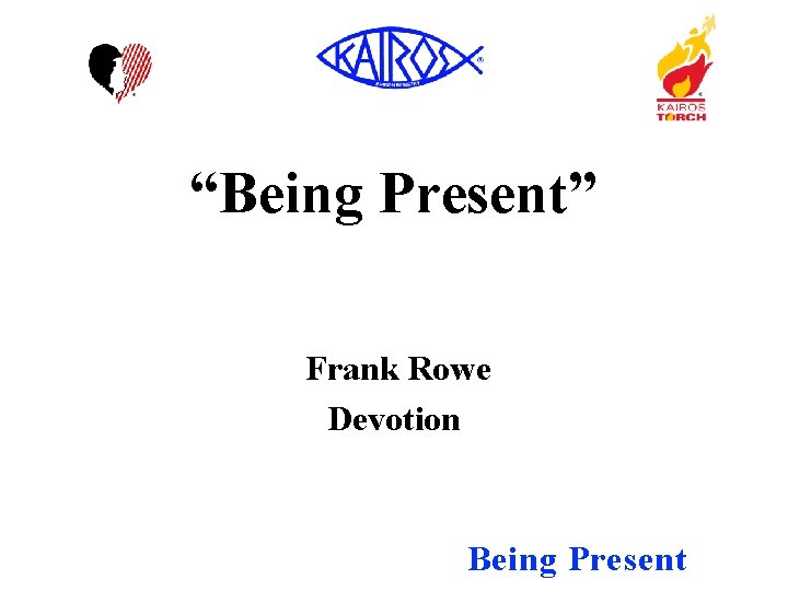 “Being Present” Frank Rowe Devotion Being Present 