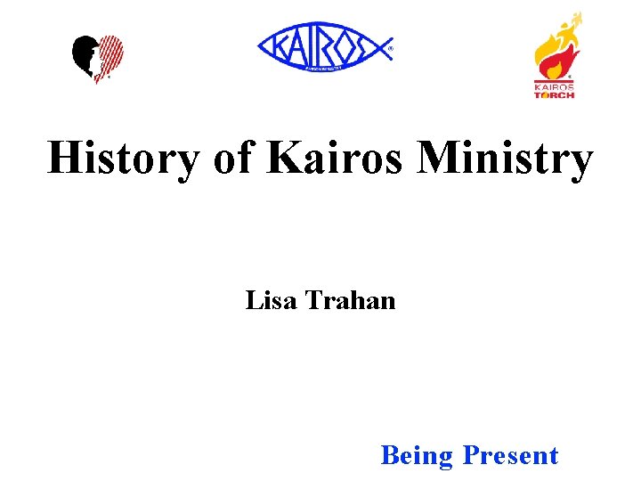 History of Kairos Ministry Lisa Trahan Being Present 