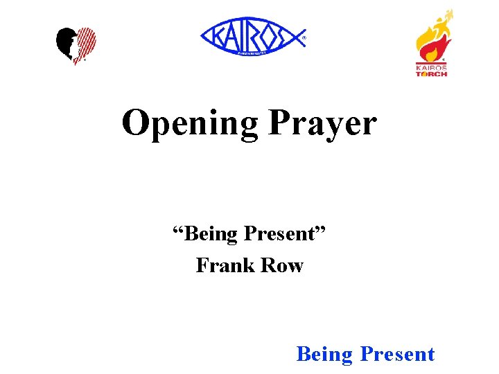 Opening Prayer “Being Present” Frank Row Being Present 