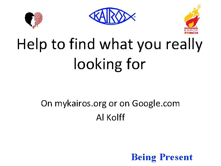 Help to find what you really looking for On mykairos. org or on Google.
