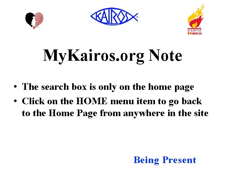 My. Kairos. org Note • The search box is only on the home page