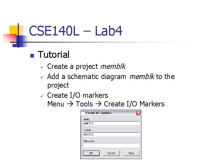 CSE 140 L – Lab 4 n Tutorial Create a project memblk Add a