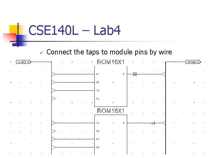 CSE 140 L – Lab 4 Connect the taps to module pins by wire