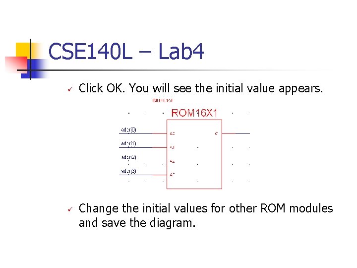 CSE 140 L – Lab 4 Click OK. You will see the initial value