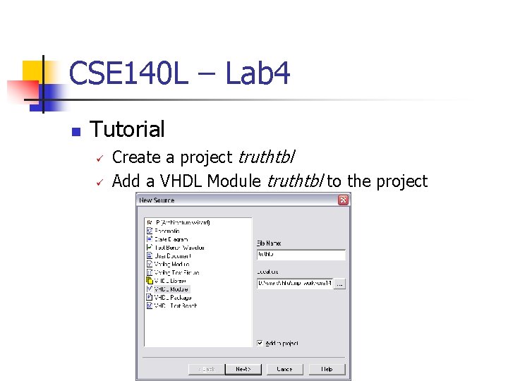 CSE 140 L – Lab 4 n Tutorial Create a project truthtbl Add a