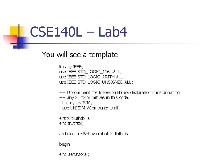 CSE 140 L – Lab 4 You will see a template library IEEE; use