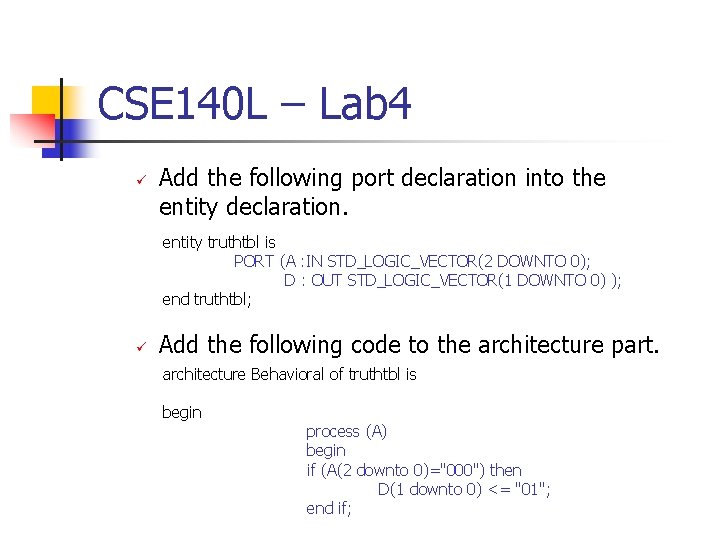 CSE 140 L – Lab 4 Add the following port declaration into the entity