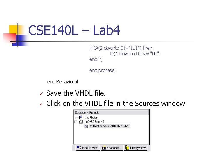 CSE 140 L – Lab 4 if (A(2 downto 0)="111") then D(1 downto 0)