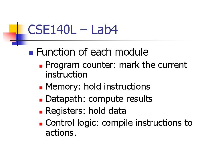 CSE 140 L – Lab 4 n Function of each module Program counter: mark