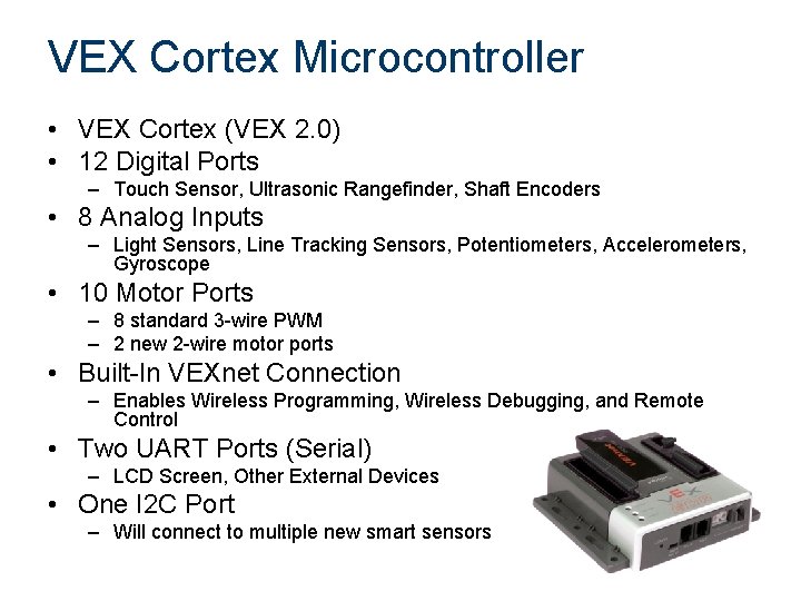 VEX Cortex Microcontroller • VEX Cortex (VEX 2. 0) • 12 Digital Ports –