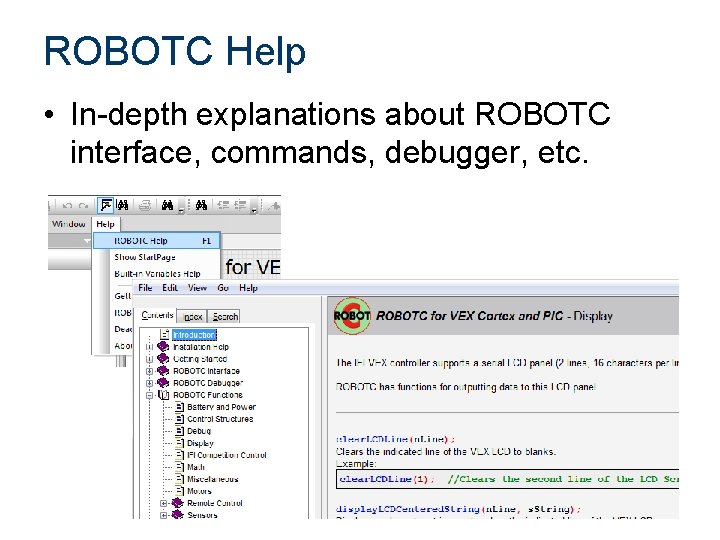 ROBOTC Help • In-depth explanations about ROBOTC interface, commands, debugger, etc. 