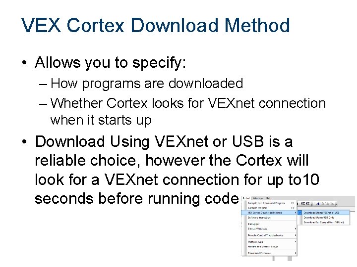 VEX Cortex Download Method • Allows you to specify: – How programs are downloaded