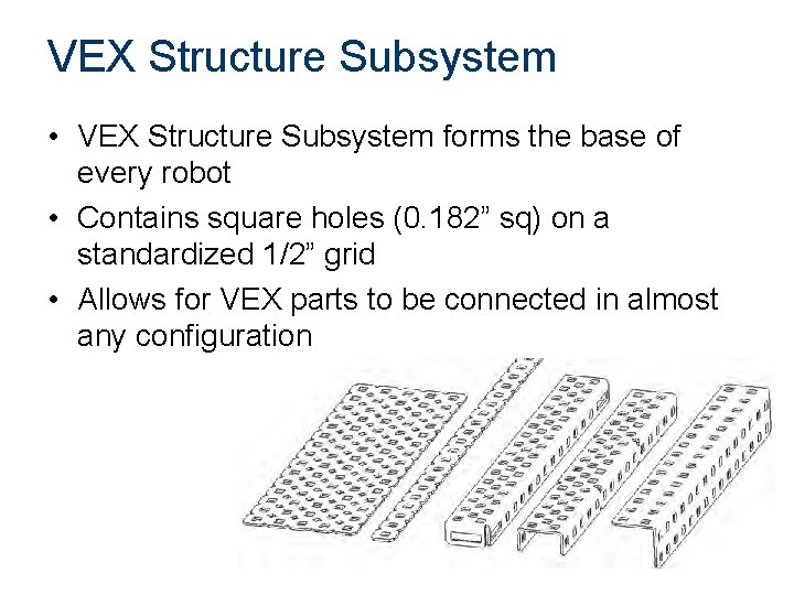 VEX Structure Subsystem • VEX Structure Subsystem forms the base of every robot •