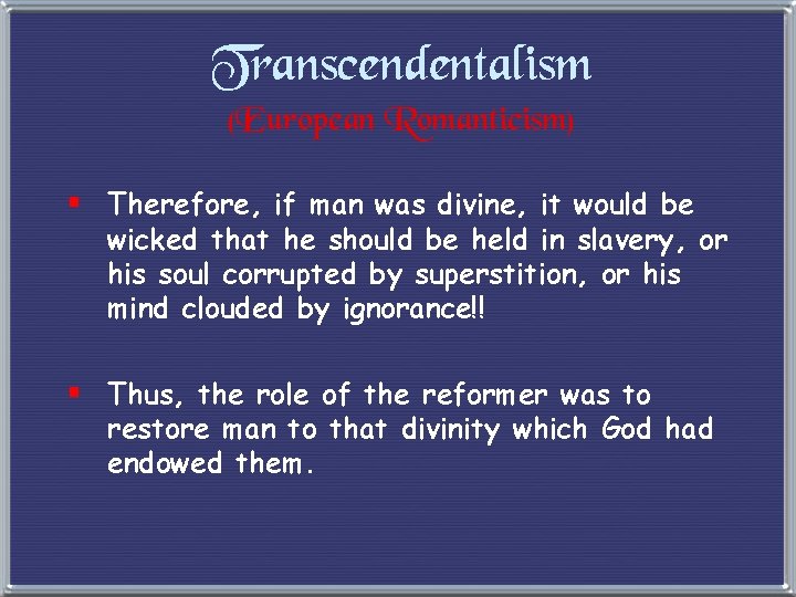 Transcendentalism (European Romanticism) § Therefore, if man was divine, it would be wicked that