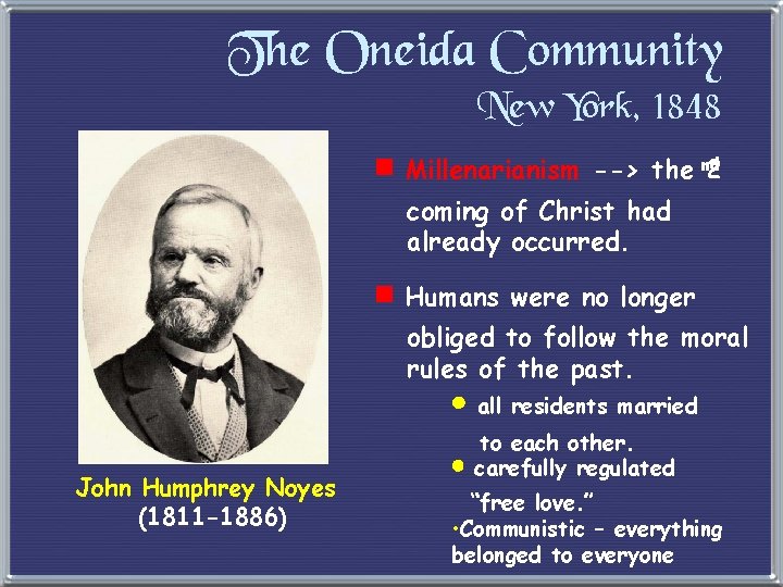 The Oneida Community New York, 1848 e Millenarianism --> the nd 2 coming of