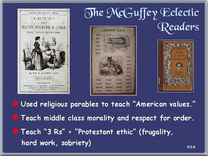 The Mc. Guffey Eclectic Readers e Used religious parables to teach “American values. ”