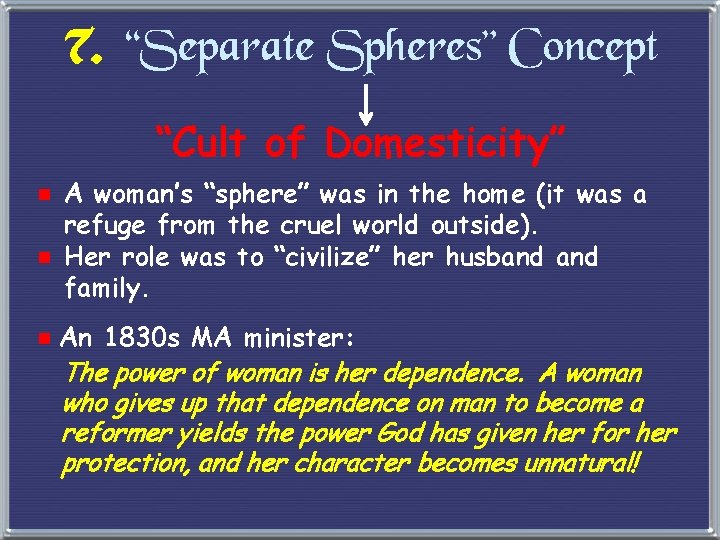7. “Separate Spheres” Concept “Cult of Domesticity” e A woman’s “sphere” was in the