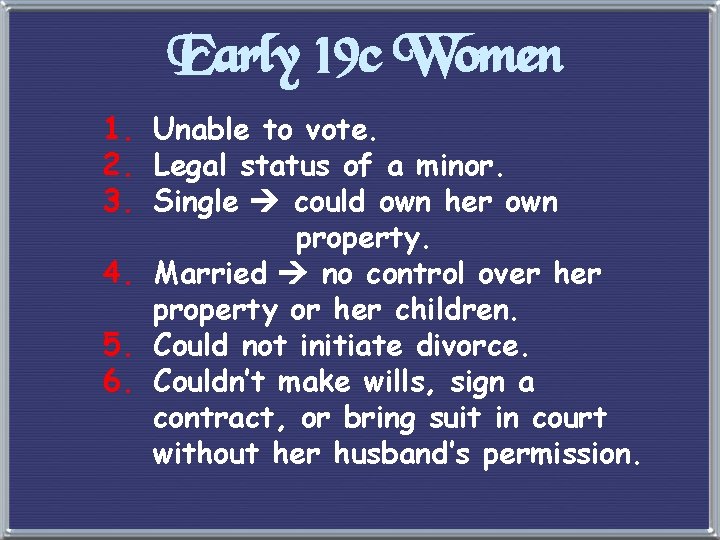 Early 19 c Women 1. Unable to vote. 2. Legal status of a minor.