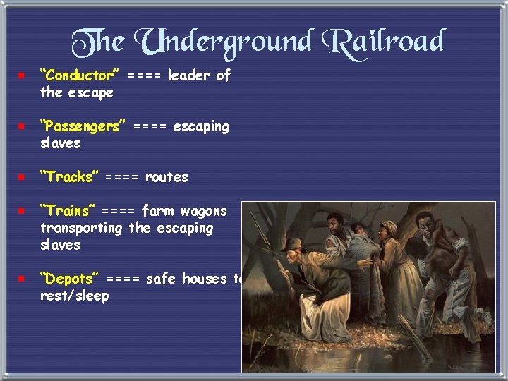 The Underground Railroad e “Conductor” ==== leader of the escape e “Passengers” ==== escaping