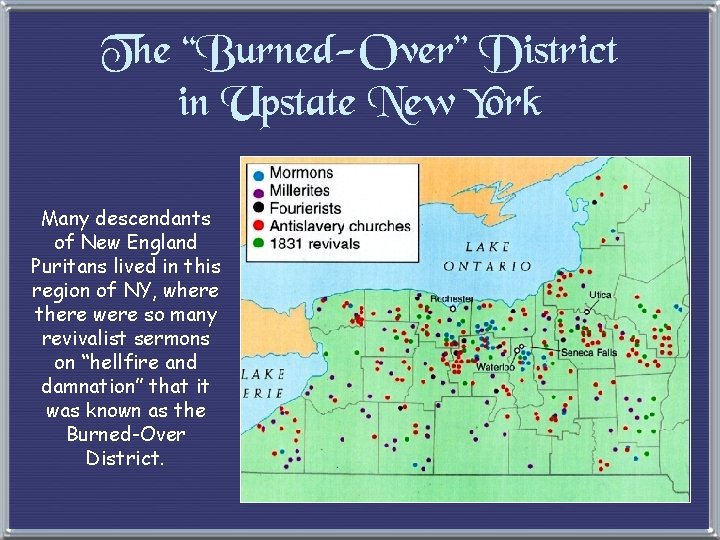 The “Burned-Over” District in Upstate New York Many descendants of New England Puritans lived