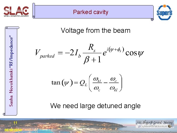 Parked cavity Sasha Novokhatski “RF/Impedance” Voltage from the beam 11 06/03/2010 We need large