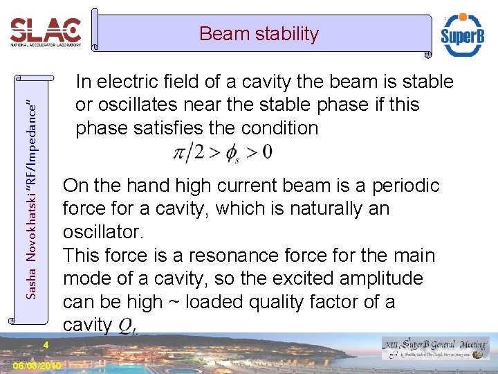 Beam stability Sasha Novokhatski “RF/Impedance” In electric field of a cavity the beam is