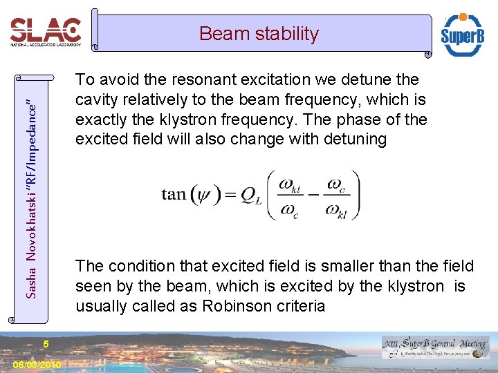 Beam stability Sasha Novokhatski “RF/Impedance” To avoid the resonant excitation we detune the cavity